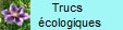 Trucs  
      cologiques